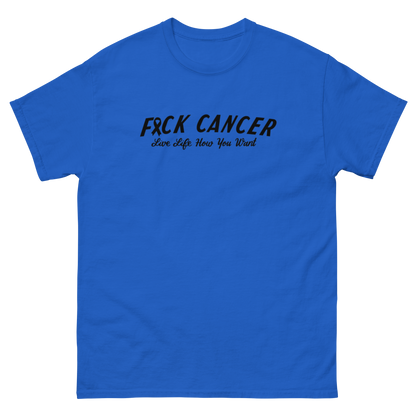 F*ck Cancer / Live Life How You Want!